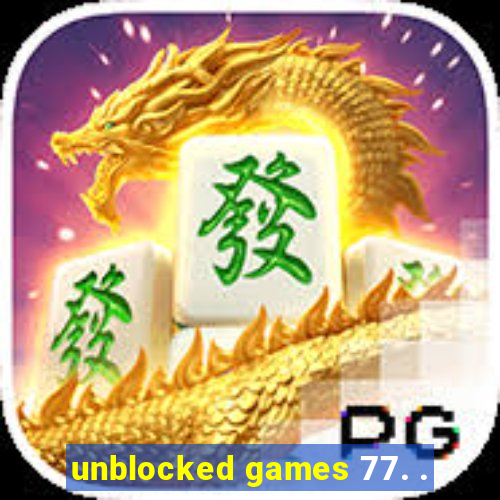 unblocked games 77. .